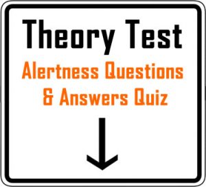 Theory Test - Alertness questions and answers quiz