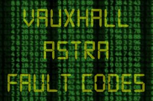 Vauxhall Astra Fault Codes